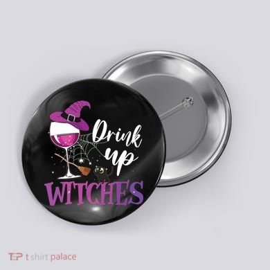 Drink Up Witches Wine Lover Drinking Halloween Costume Button