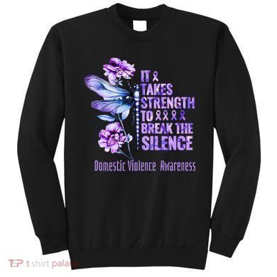 Domestic Violence Awareness It Takes Strength Break Silence Sweatshirt