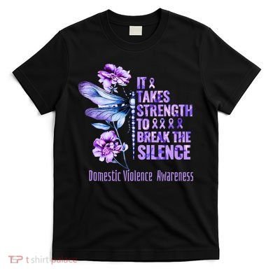 Domestic Violence Awareness It Takes Strength Break Silence T-Shirt