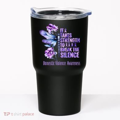 Domestic Violence Awareness It Takes Strength Break Silence Tumbler
