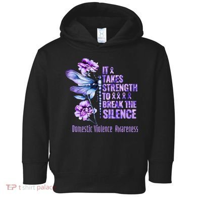 Domestic Violence Awareness It Takes Strength Break Silence Toddler Hoodie