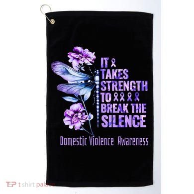 Domestic Violence Awareness It Takes Strength Break Silence Golf Towel