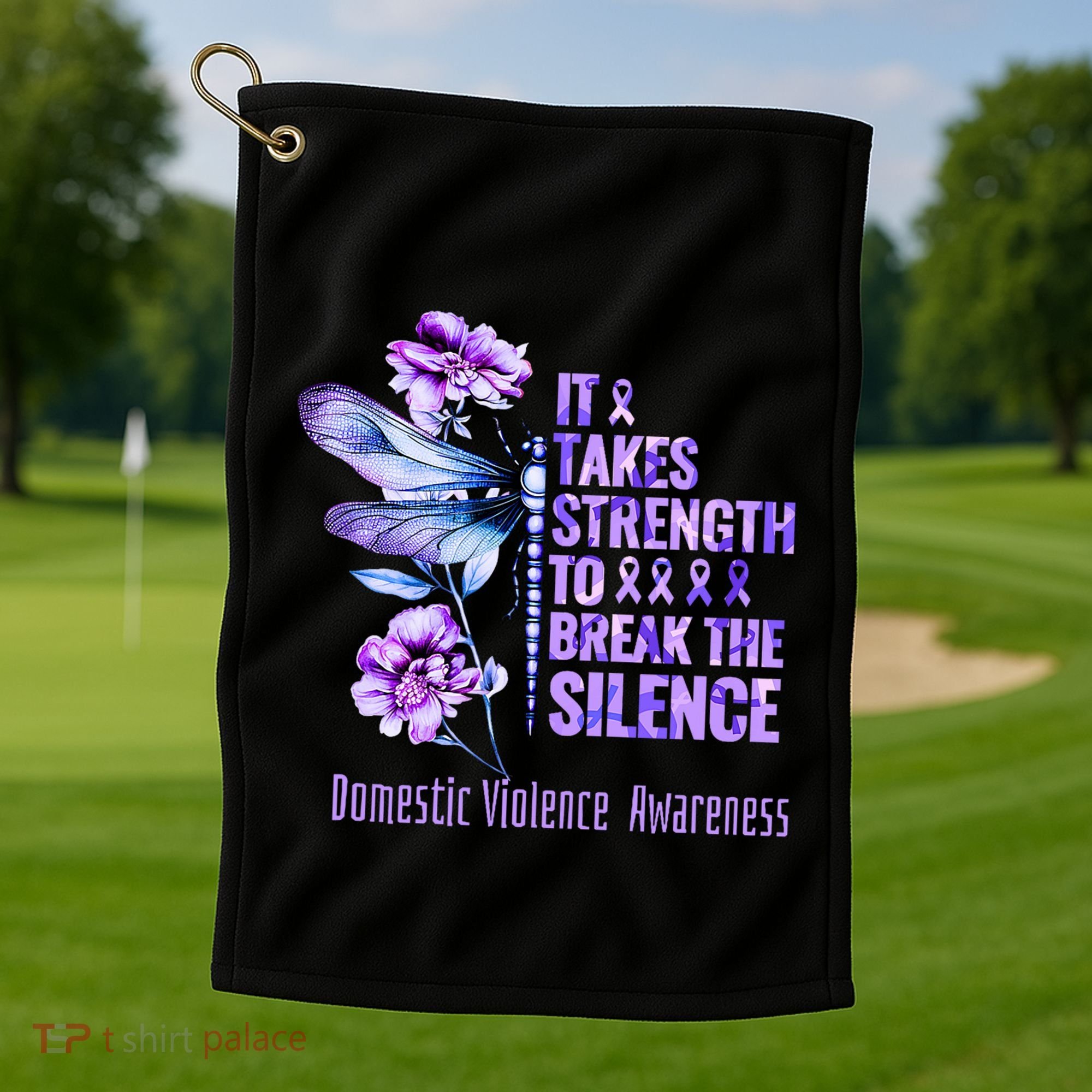 Domestic Violence Awareness It Takes Strength Break Silence Golf Towel