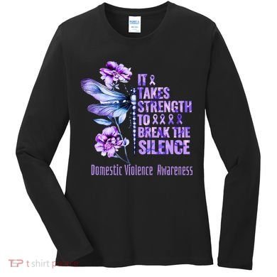 Domestic Violence Awareness It Takes Strength Break Silence Women's Long Sleeve Shirt