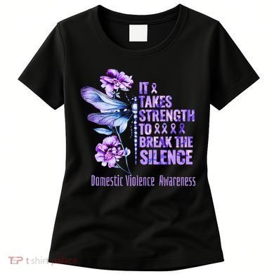 Domestic Violence Awareness It Takes Strength Break Silence Women's T-Shirt