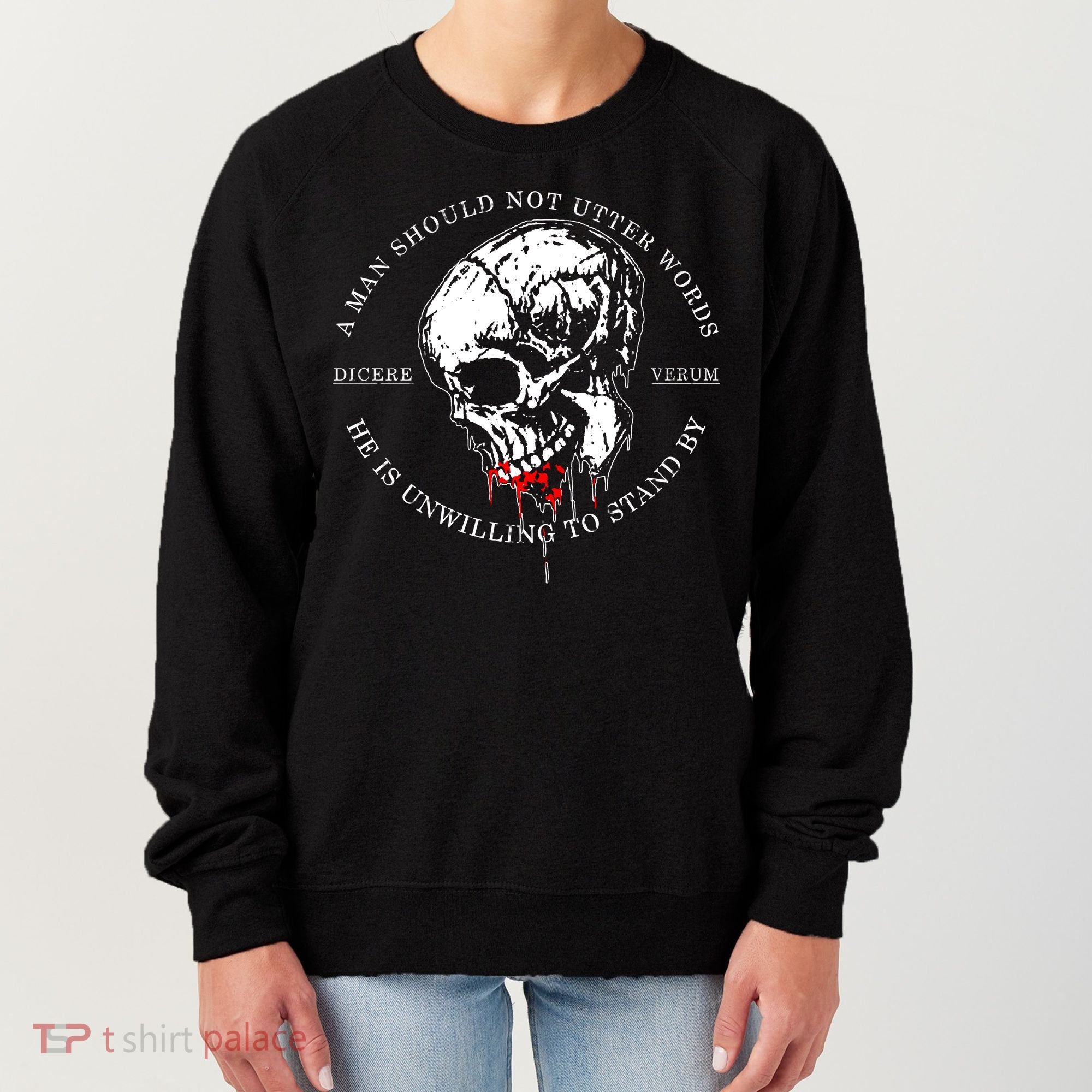 Dicere Verum A Man Should Not Utter Words He Is Unwilling To Stand Women's Sweatshirt