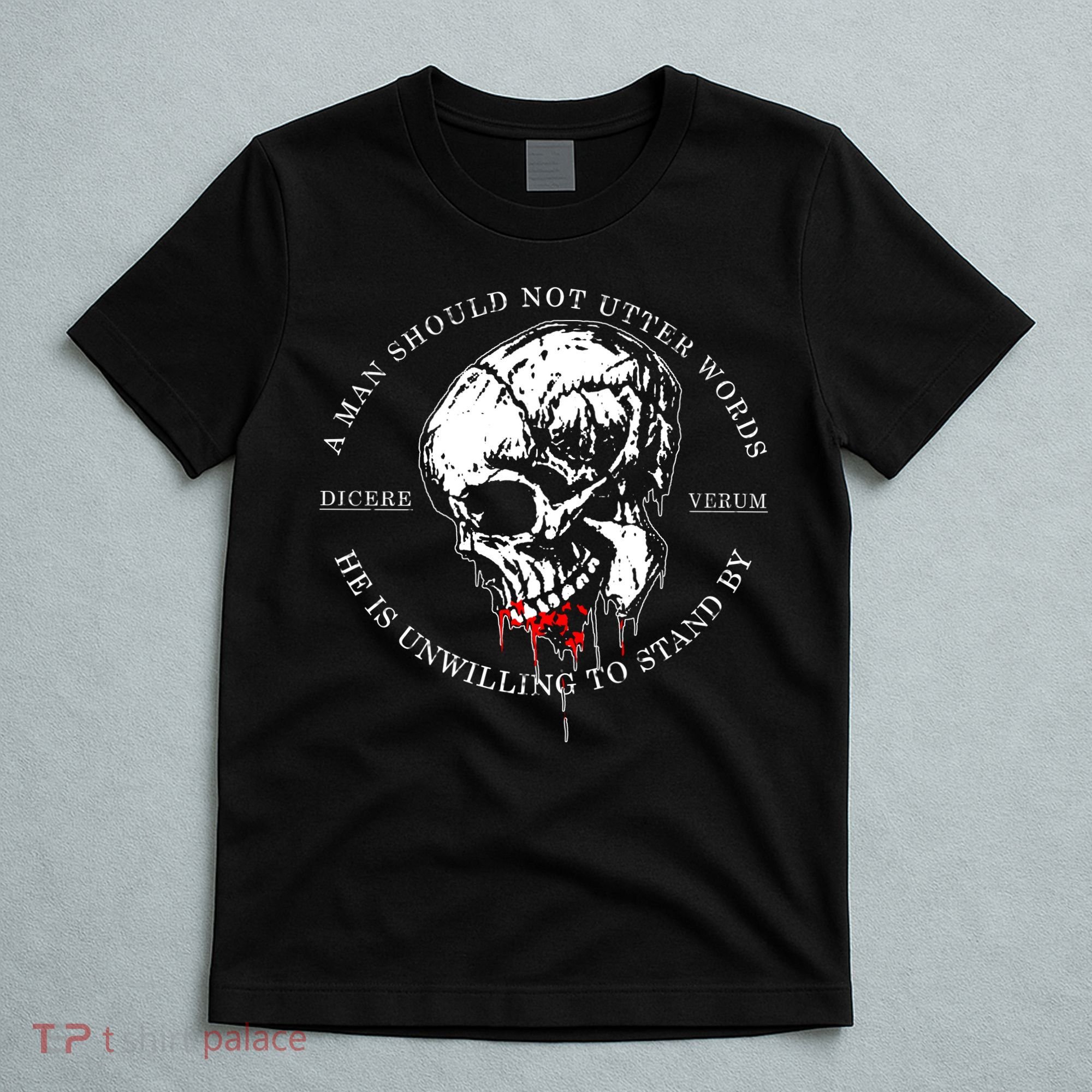 Dicere Verum A Man Should Not Utter Words He Is Unwilling To Stand T-Shirt