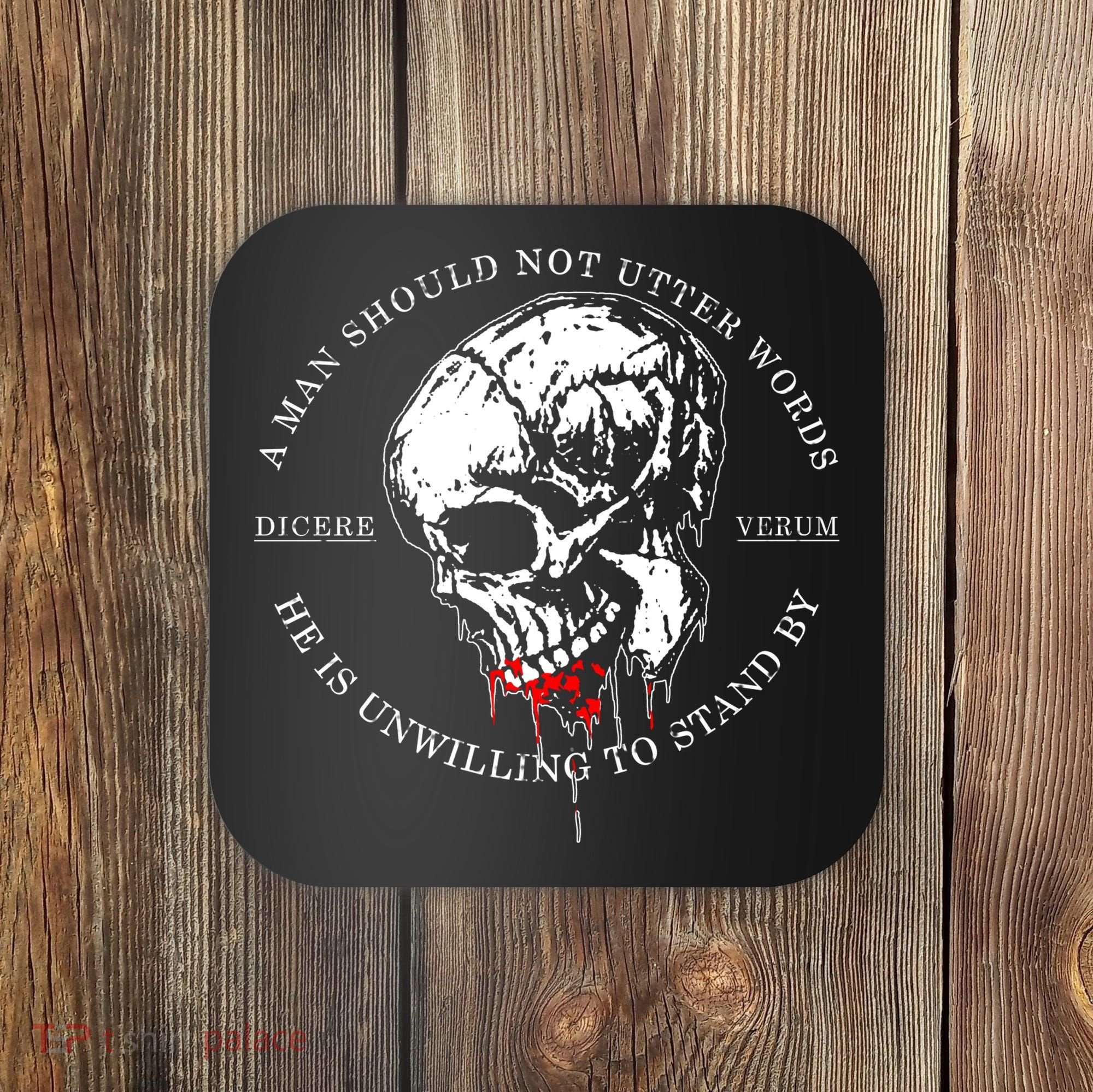 Dicere Verum A Man Should Not Utter Words He Is Unwilling To Stand Coaster