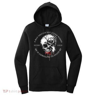 Dicere Verum A Man Should Not Utter Words He Is Unwilling To Stand Women's Hoodie
