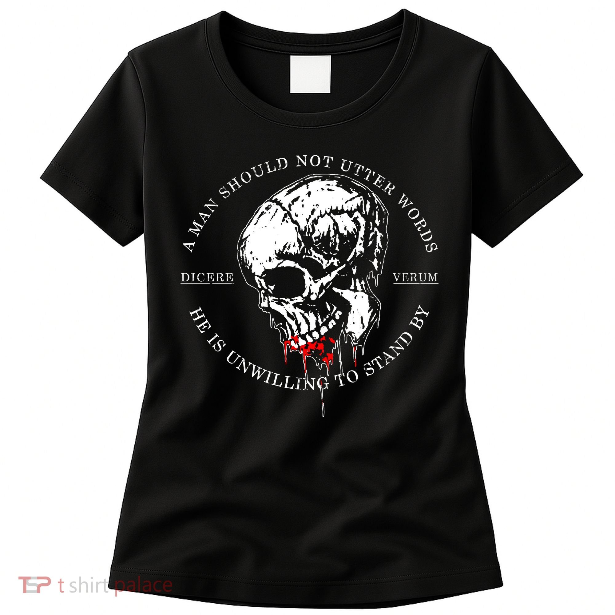 Dicere Verum A Man Should Not Utter Words He Is Unwilling To Stand Women's T-Shirt