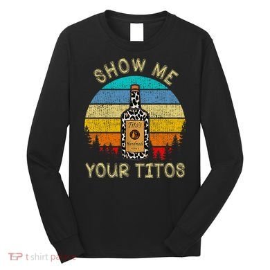 Drinking Vodka Alcohol Lover Show Me Your Long Sleeve Shirt