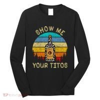 Drinking Vodka Alcohol Lover Show Me Your Long Sleeve Shirt thumb 0