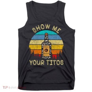 Drinking Vodka Alcohol Lover Show Me Your Tank Top