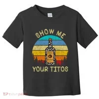 Drinking Vodka Alcohol Lover Show Me Your Toddler T-Shirt thumb 0