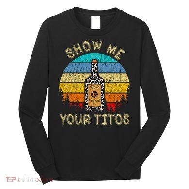 Drinking Vodka Alcohol Lover Show Me Your Long Sleeve Shirt