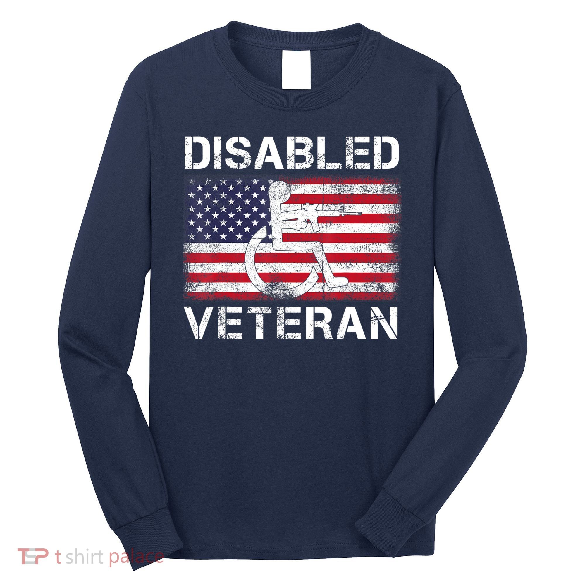 Disabled Veteran For Dad Grandpa Veteran American Flag Long Sleeve Shirt