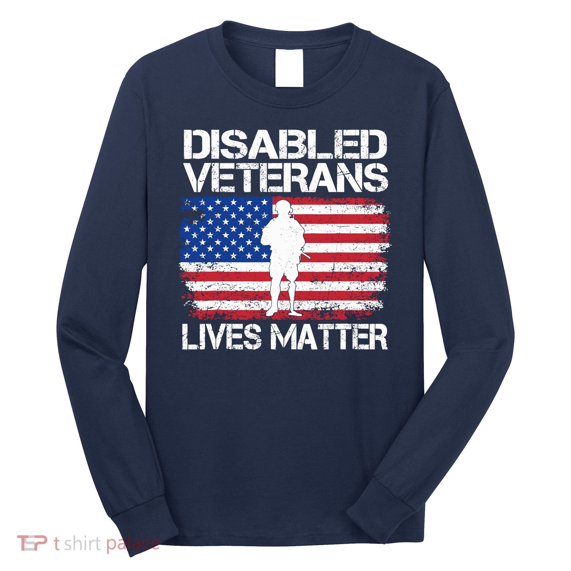 Disabled Veteran Lives Matter Flag American Us Vet Military Long Sleeve Shirt