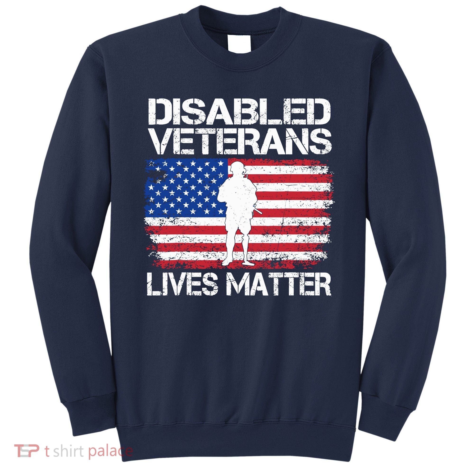 Disabled Veteran Lives Matter Flag American Us Vet Military Sweatshirt