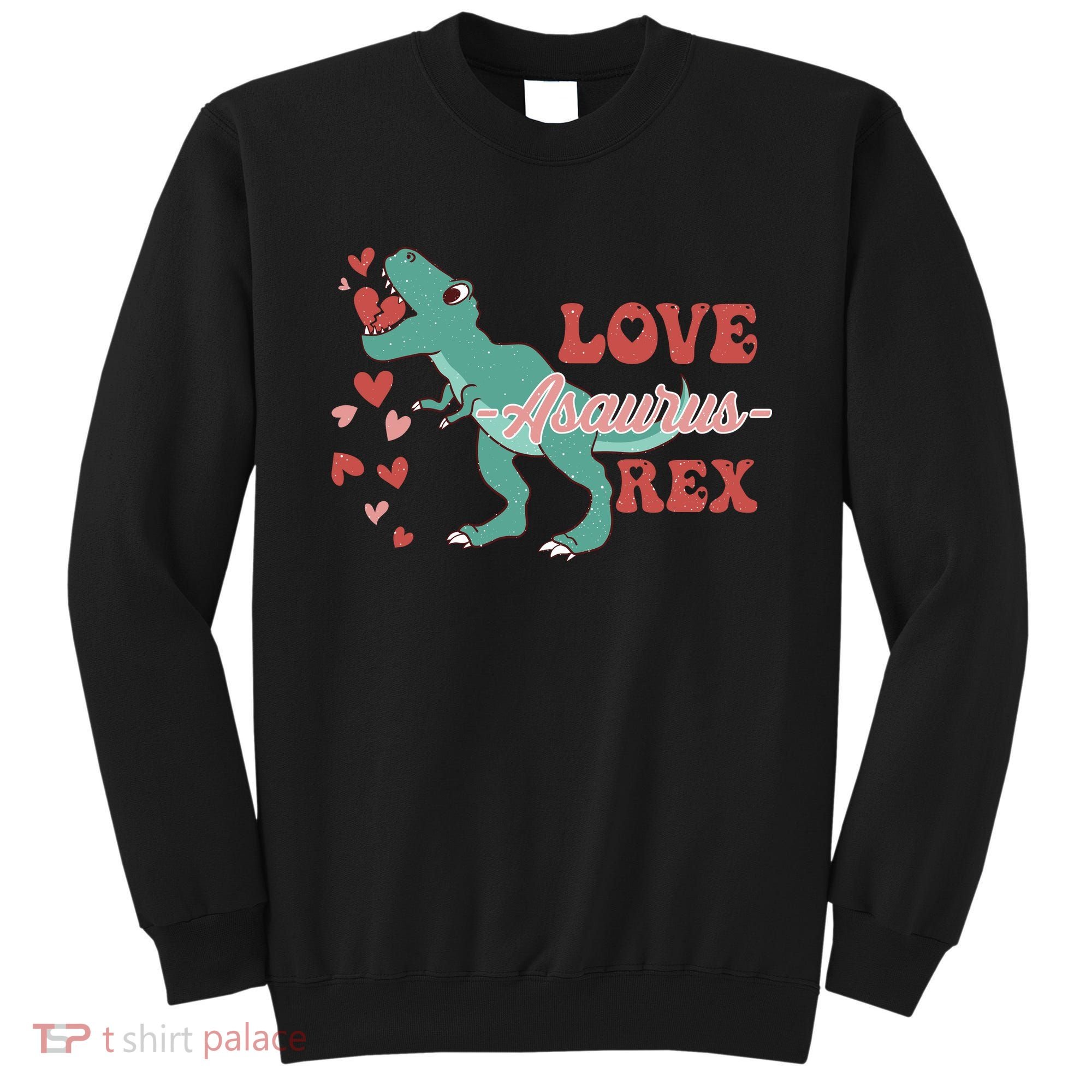 Dinosaur Valentine Love Asaurus Rex Gift For boy Valentine Day Sweatshirt
