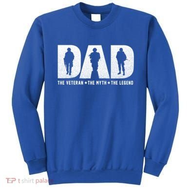 Dad Veteran Myth Legend Proud Veteran Dad Funny Gift Sweatshirt