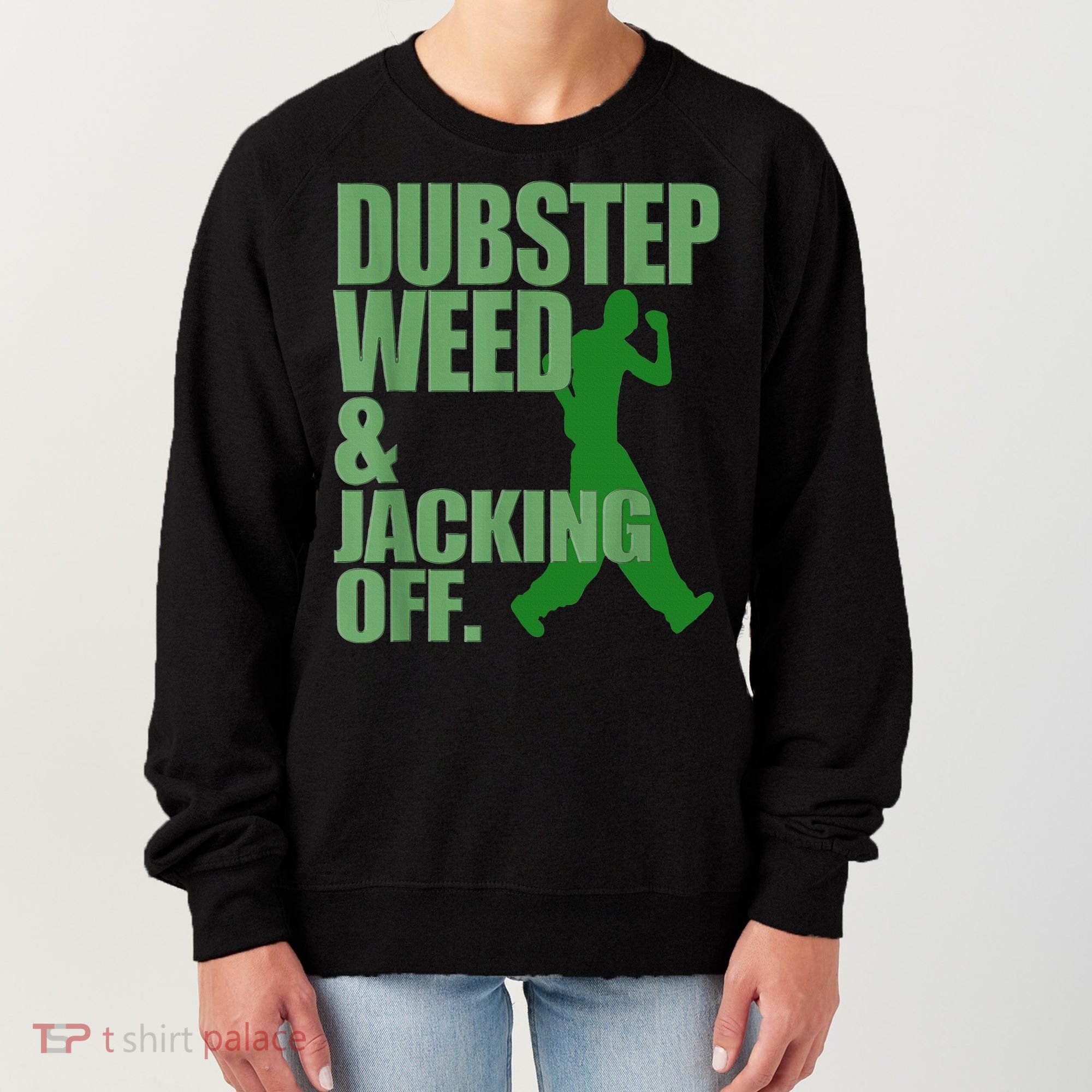 Dubstep Weed And Jacking Off Women's Sweatshirt