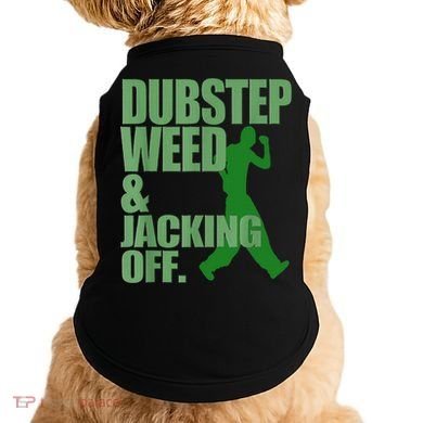 Dubstep Weed And Jacking Off Doggie Tank