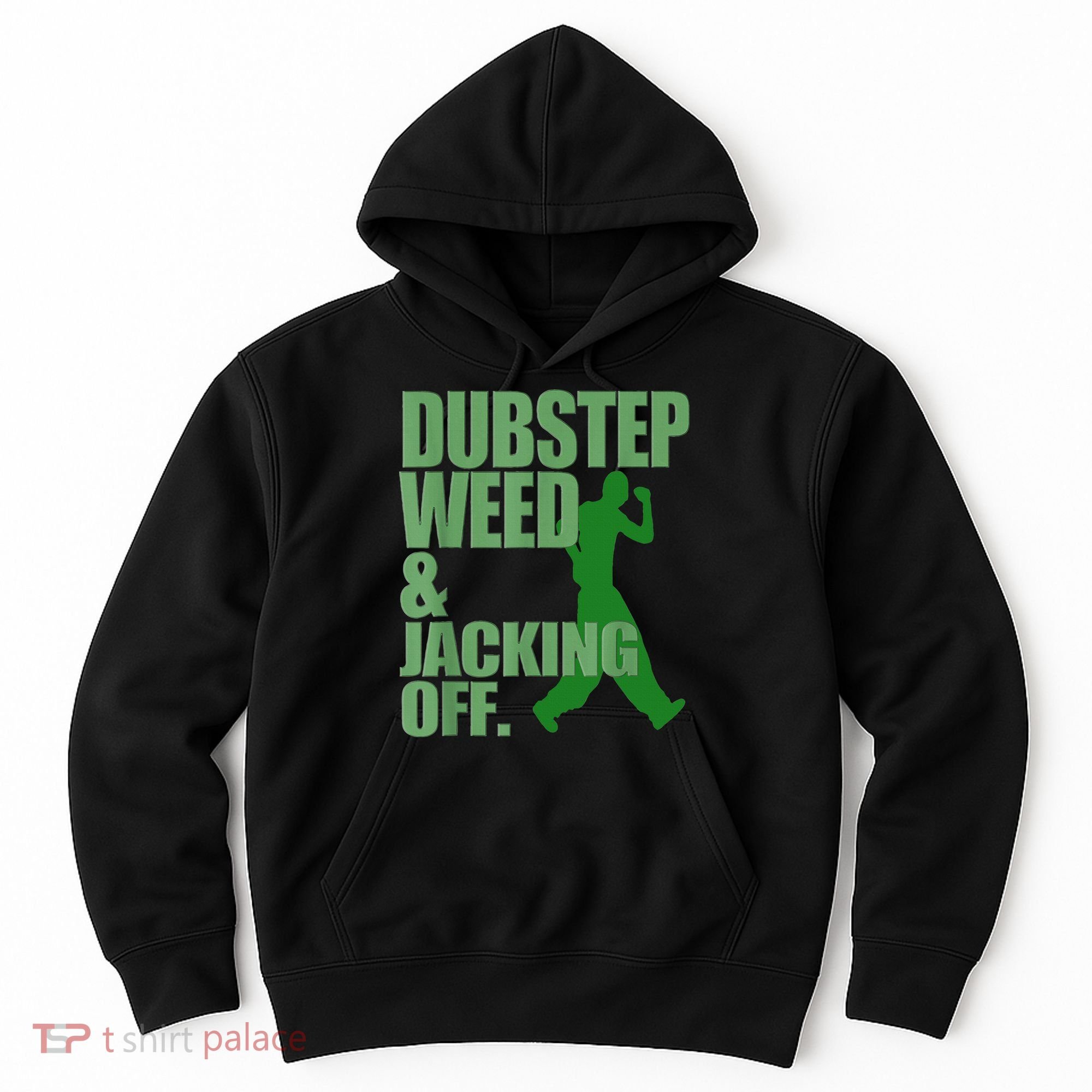 Dubstep Weed And Jacking Off Hoodie
