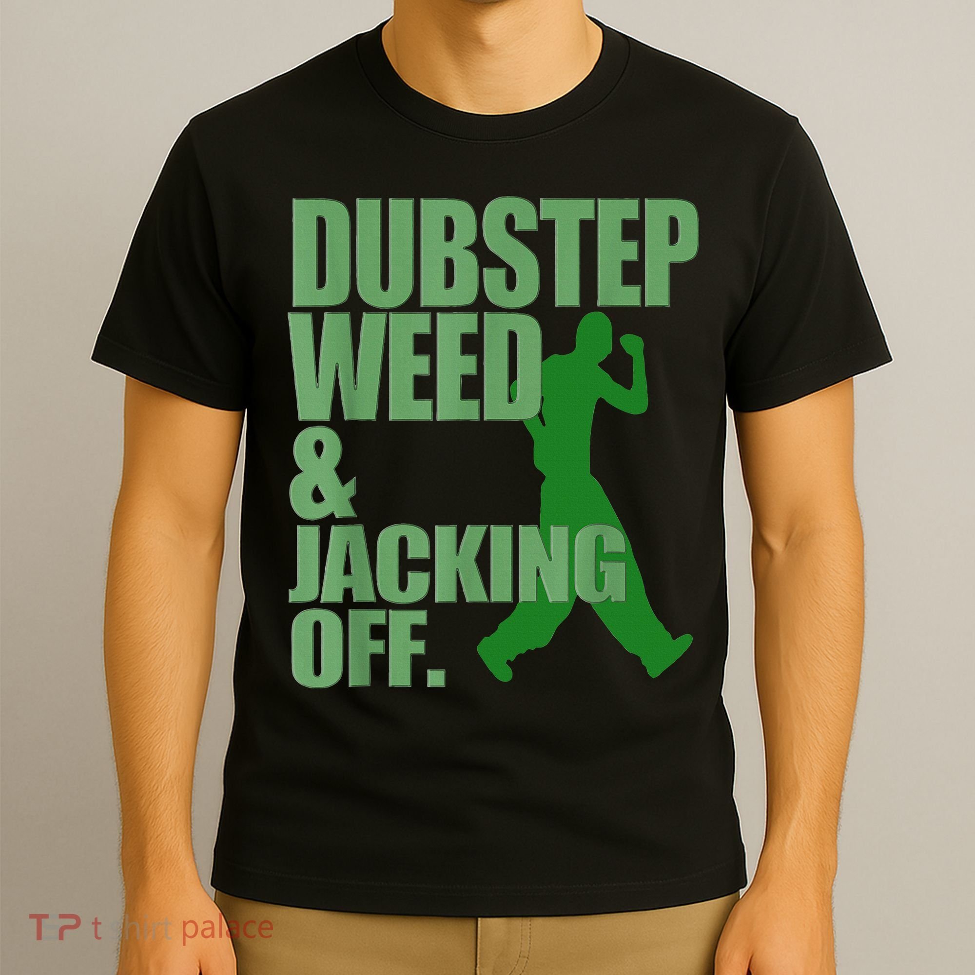 Dubstep Weed And Jacking Off T-Shirt