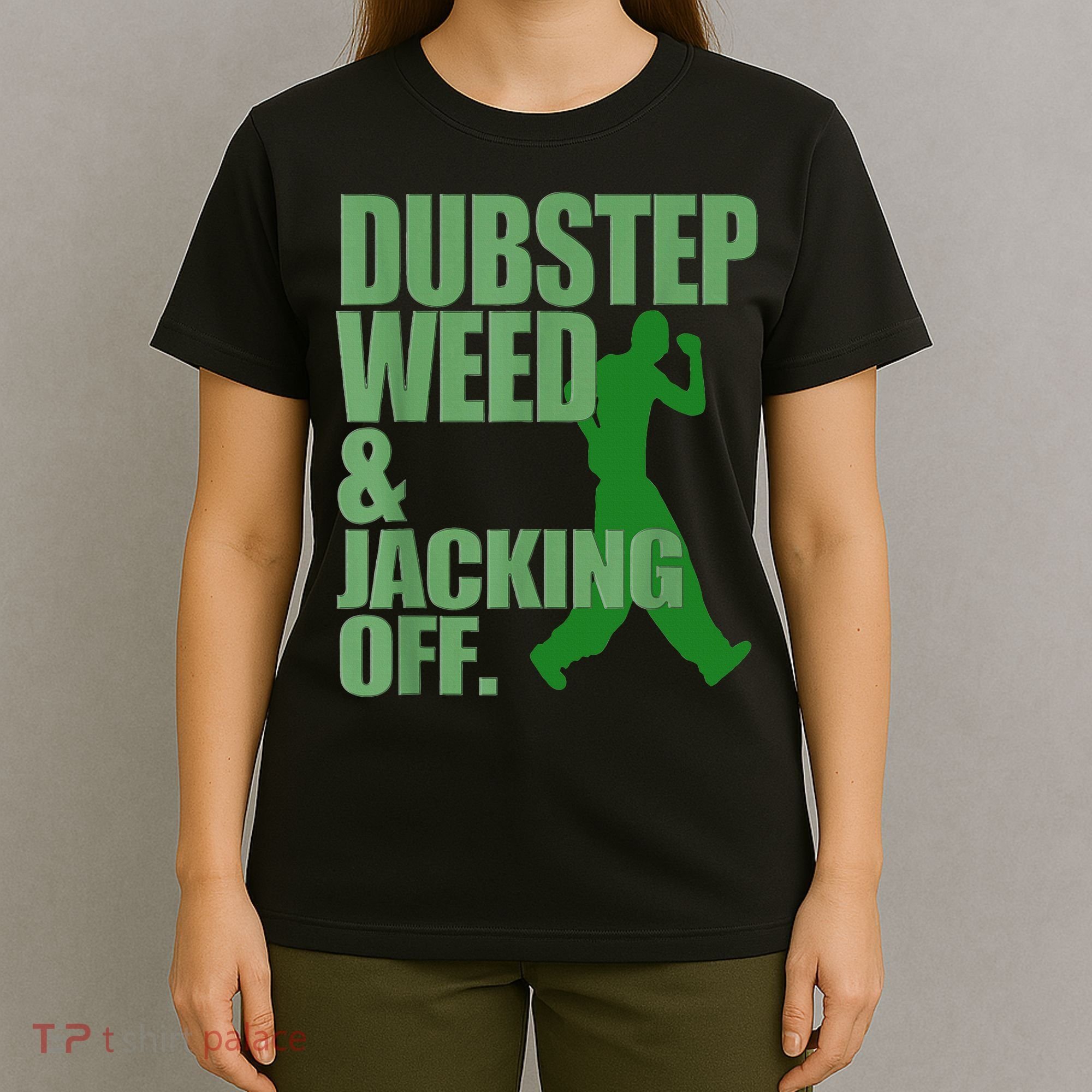 Dubstep Weed And Jacking Off T-Shirt