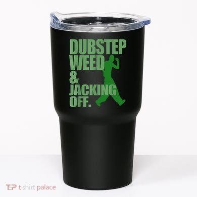 Dubstep Weed And Jacking Off Tumbler