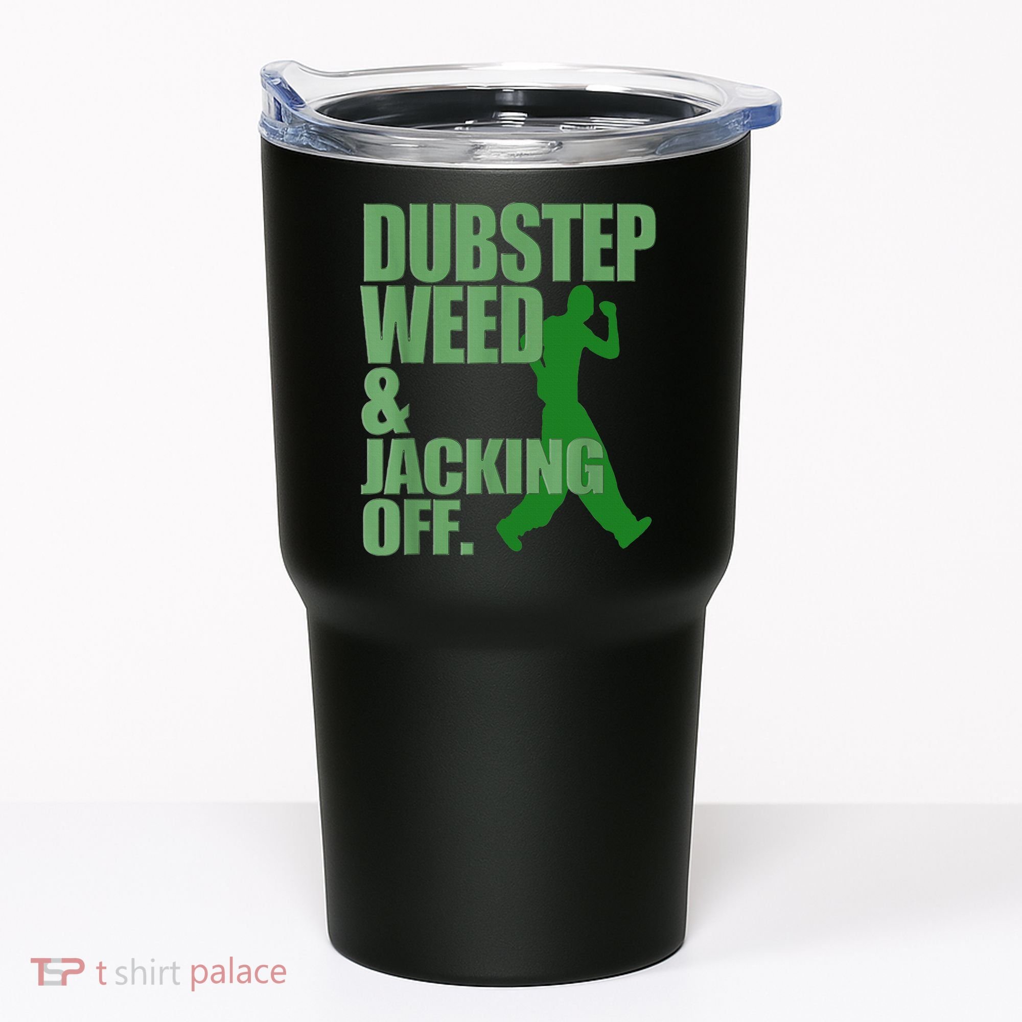 Dubstep Weed And Jacking Off Tumbler