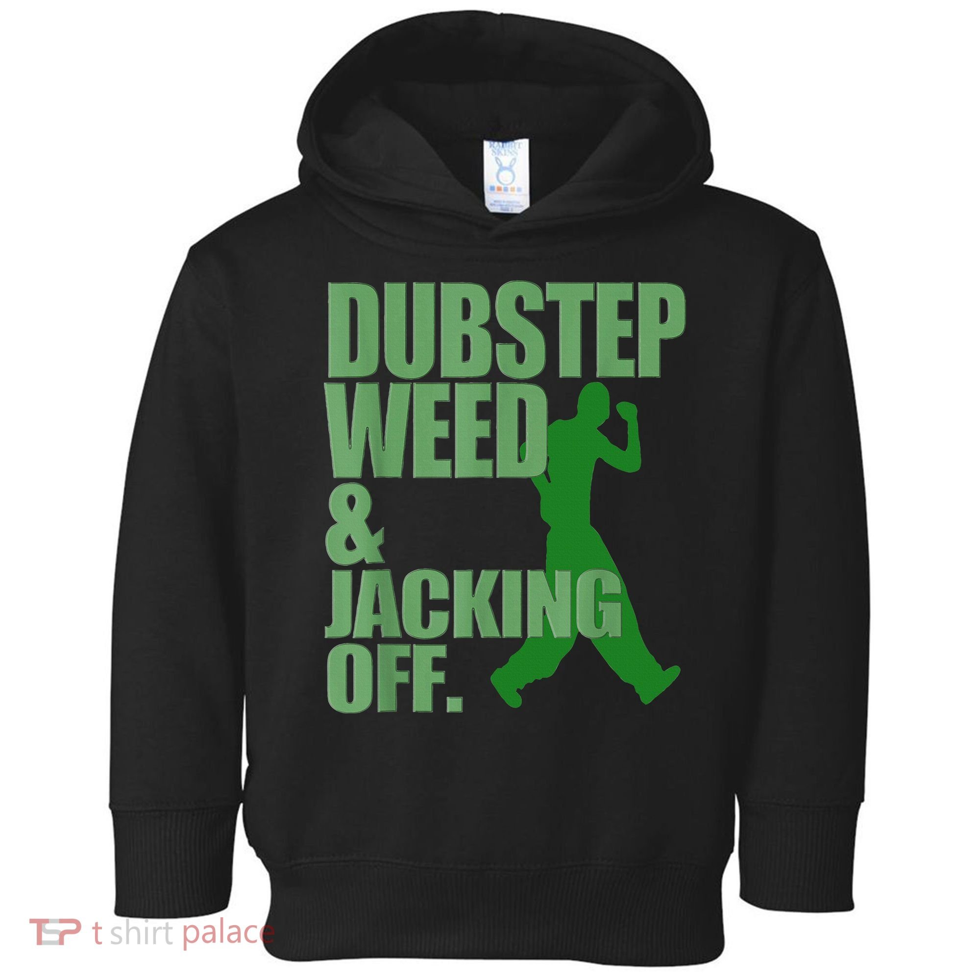 Dubstep Weed And Jacking Off Toddler Hoodie