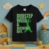 Dubstep Weed And Jacking Off Toddler T-Shirt thumb 3