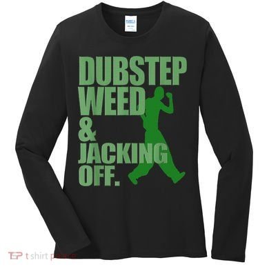 Dubstep Weed And Jacking Off Women's Long Sleeve Shirt
