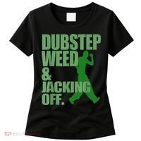 Dubstep Weed And Jacking Off Women's T-Shirt thumb 0