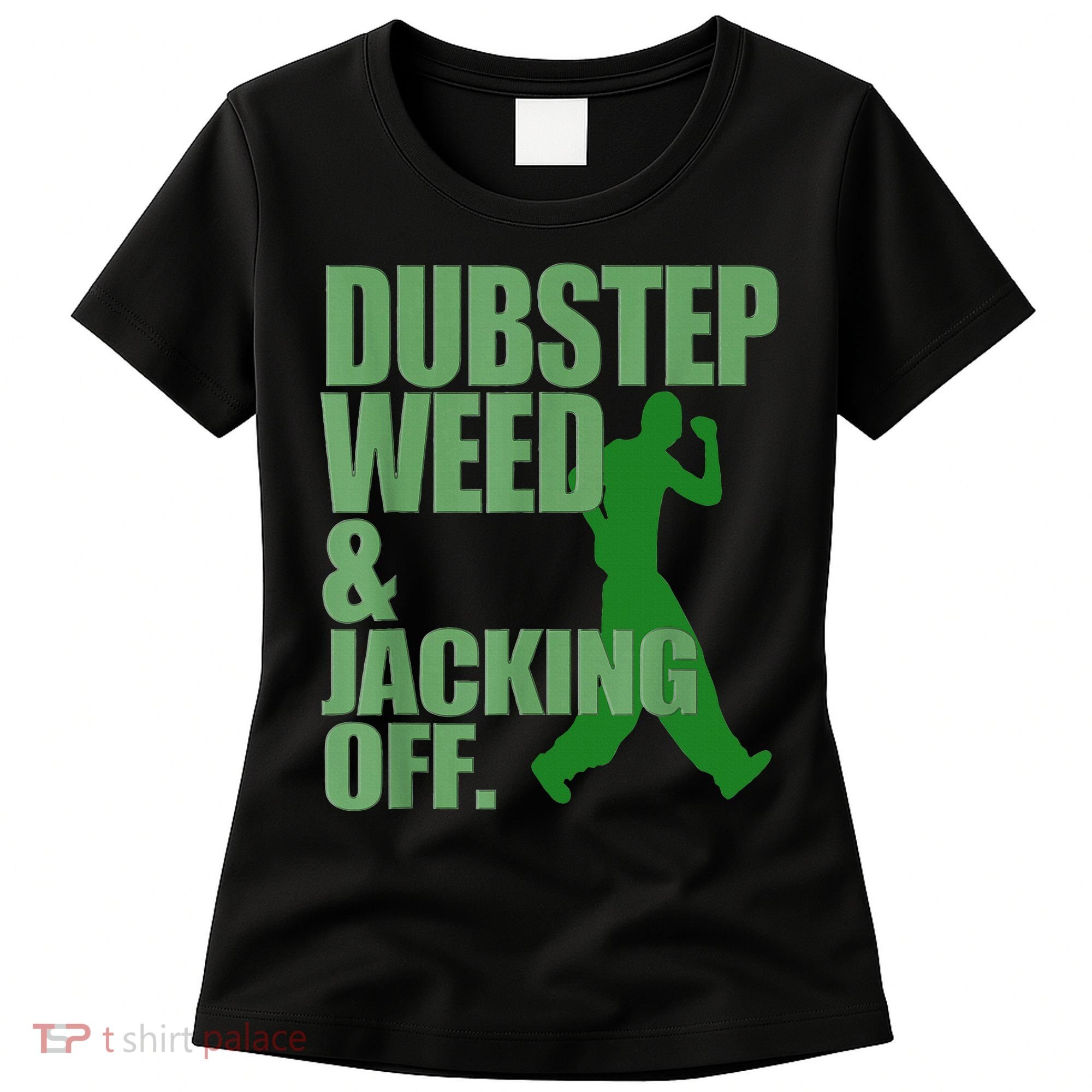 Dubstep Weed And Jacking Off Women's T-Shirt