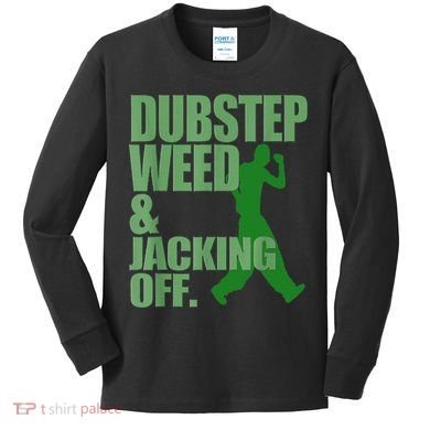 Dubstep Weed And Jacking Off Kids Long Sleeve Shirt