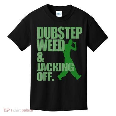Dubstep Weed And Jacking Off Kids T-Shirt