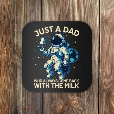 Dad Who Always Came Back With The Milk Star Astronaut Space Coaster