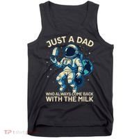 Dad Who Always Came Back With The Milk Star Astronaut Space Tank Top thumb 0