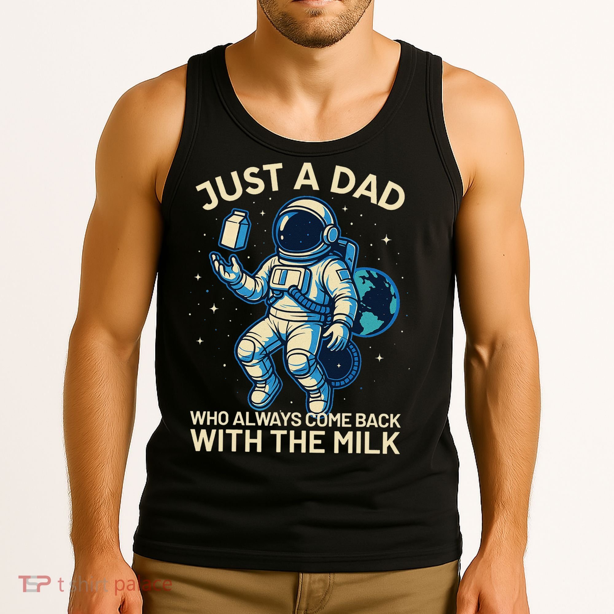 Dad Who Always Came Back With The Milk Star Astronaut Space Tank Top