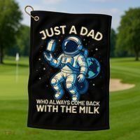 Dad Who Always Came Back With The Milk Star Astronaut Space Golf Towel thumb 1