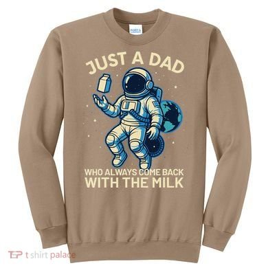 Dad Who Always Came Back With The Milk Star Astronaut Space Sweatshirt