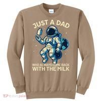 Dad Who Always Came Back With The Milk Star Astronaut Space Sweatshirt thumb 0