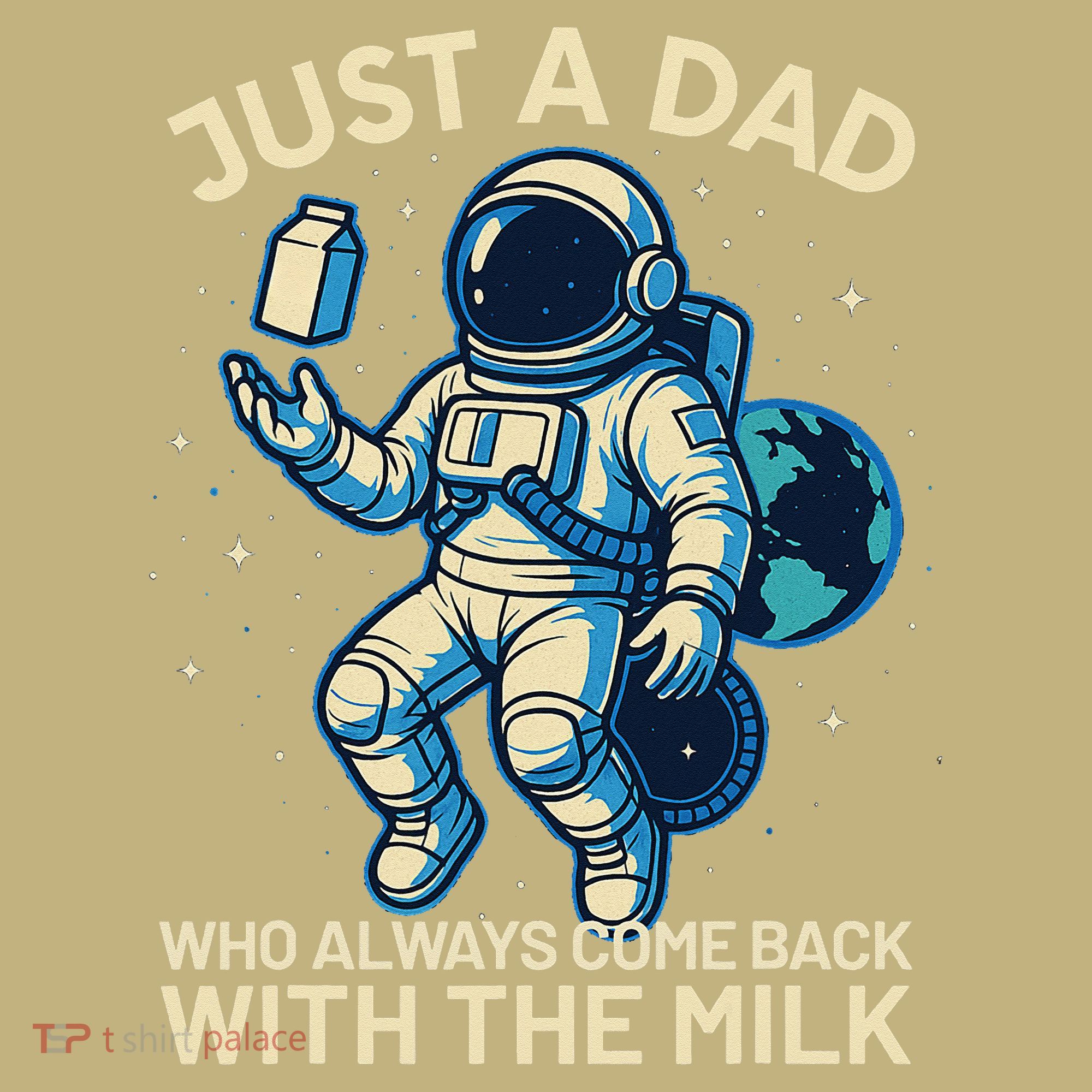 Dad Who Always Came Back With The Milk Star Astronaut Space T-Shirt