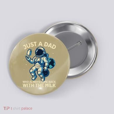Dad Who Always Came Back With The Milk Star Astronaut Space Button