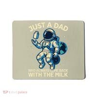 Dad Who Always Came Back With The Milk Star Astronaut Space Mousepad thumb 0