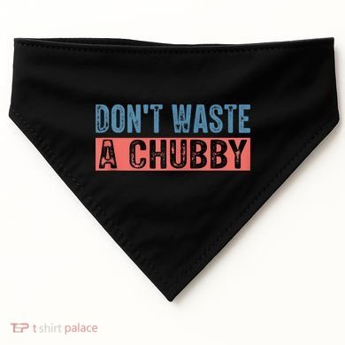 Don't Waste A Chubby Funny Saying USA-Made Doggie Bandana