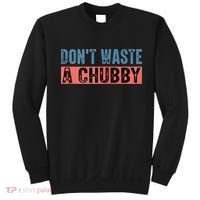 Don't Waste A Chubby Funny Saying Sweatshirt thumb 0