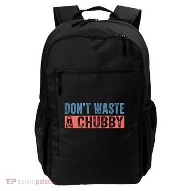 Don't Waste A Chubby Funny Saying Backpack